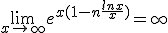  \lim_{x\to +\infty} e^{x(1- n\frac{lnx}{x})} = +\infty 
