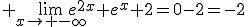  \lim_{x\to -\infty}e^{2x}+e^x+2=0-2=-2