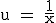 &nbsp;&nbsp; \rm \large u = \frac{1}{x}