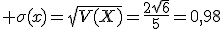  \sigma(x)=\sqrt{V(X)}=\frac{2\sqrt{6}}{5}=0,98