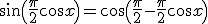  \forall x \in {\mathbb R}, \; \sin \( \frac \pi 2 \cos x\) = \cos \( \frac \pi 2 - \frac \pi 2 \cos x\) 