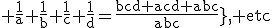  \text{\frac{1}{a}+\frac{1}{b}+\frac{1}{c}+\frac{1}{d}=\frac{bcd+acd+abc}{abcd}, etc}