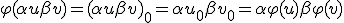  \varphi(\alpha u + \beta v) = (\alpha u+ \beta v)_0 = \alpha u_0 + \beta v_0 = \alpha \varphi(u) + \beta \varphi(v) 