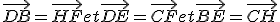  \vec{DB} = \vec{HF} et \vec{DE} = \vec{CF} et \vec{BE} = \vec{CH}