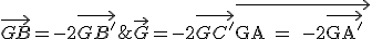 \textrm \vec{GA} = -2\vec{GA^'} ; \vec{GB} = -2\vec{GB^'} ; \vec{GC} = -2\vec{GC^'}