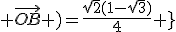 2$ \red \rm \fbox{ sin( \vec{i} ; \vec{OB} )=\frac{\sqrt{2}(1-\sqrt{3})}{4} }