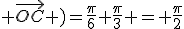 \rm ( \vec{OA} ; \vec{OC} )=\frac{\pi}{6}+\frac{\pi}{3} = \frac{\pi}{2}