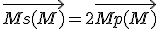  \vec {Ms(M)} = 2 \vec {Mp(M)} 