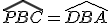  \widehat{PBC} = \widehat{DBA} 