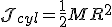  {\mathcal J}_{cyl} = \frac 1 2 M R^2 