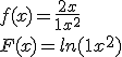  
 \\ f(x)=\frac{2x}{1+x^2}
 \\ F(x)=ln(1+x^2)
 \\ 