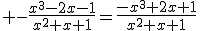  -\frac{x^3-2x-1}{x^2+x+1}=\frac{-x^3+2x+1}{x^2+x+1}