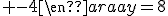 \begin{array}{|cc|} 0 & 1
 \\ -8 & -4\end{array}=8