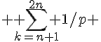 1$ \displaystyle \sum_{k=n+1}^{2n} 1/p 