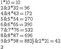 \array{c50|c100$ k & k\,(11k-1)\\ \hline 1 & 1*10=10 \\2 &2*21=42 \\ 3 & 3*32 = 96 \\ 4 & 4*43 = 172 \\ 5 & 5*54 = 270 \\ 6 & 6*65 = 390 \\ 7 & 7*76 = 532 \\ 8 & 8*87 = 696 \\ 9 & 9*98 = 882 }