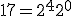  17 = 2^4 + 2^0 