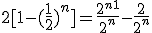  2[1-(\frac{1}{2})^n] = \frac{2^{n+1}}{2^n}-\frac{2}{2^n} 