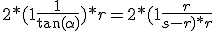  2 * (1 + \frac{1}{\tan(\alpha)}) * r = 2 * ( 1 + \frac{r}{s - r) * r