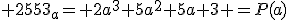  2553_a= 2a^3+5a^2+5a+3 =P(a)