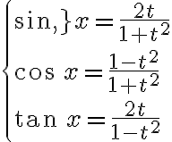  3$\{sin\,x=\frac{2t}{1+t^2}\\\cos\,x=\frac{1-t^2}{1+t^2}\\\tan\,x=\frac{2t}{1-t^2}