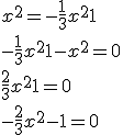  3$ x^2 = -\frac{1}{3}x^2+1 \\ -\frac{1}{3}x^2+1-x^2=0 \\ \frac{2}{3}x^2+1=0 \\ -\frac{2}{3}x^2-1=0 