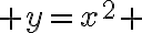  3$ y=x^2 