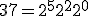  37 = 2^5 + 2^2 + 2^0 
