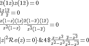 \array{ccl$M,M^',M^{''} \;{\rm rectangle en }M^{''} &\;\Longleftrightarrow\;\;& 4$\frac{z-z^3}{z^2-z^3}+\frac{\bar z -\bar{z^3}}{\bar{z^2}-\bar{z^3}} = 0 \\ & \;\Longleftrightarrow\;\;& 4$ \frac{z(1-z)(1+z)}{z^2(1-z)}+\frac{\bar z(1-\bar z)(1+\bar z)}{\bar {z^2}(1-\bar z)}=0 \\ & \;\Longleftrightarrow\;\;& 4$ \frac{1+z}z+\frac{1+\bar z}{\bar z}=0 \\ & \;\Longleftrightarrow\;\;& 4$ \bar z(1+z)+z(1+\bar z)=0 \\ & \;\Longleftrightarrow\;\;& 4$ |z|^2+{\mathcal R}e(z)=0}