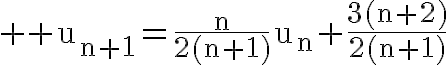  4$ \rm u_{n+1}=\frac{n}{2(n+1)}u_n+\frac{3(n+2)}{2(n+1)}