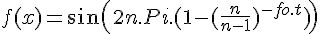  4$ f(x) = sin(2n.Pi.(1 - (\frac{n}{n-1})^{-fo.t})) 