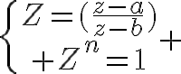  5$\{{Z=(\frac{z-a}{z-b})\atop Z^n=1} 