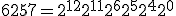  6257 = 2^{12} + 2^{11} + 2^6 + 2^5 + 2^4 + 2^0 