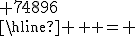 \Large \array{lr$ & 73546\\ {\normal +} & 60\\ {\normal +} & 74896\\\hline {\normal =} & 148502}