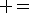 \sqrt{(2x+3)}\; =\;  \sqrt{(5-3x)}