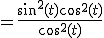  = \frac {sin^2(t) + cos^2(t)}{cos^2(t)}
