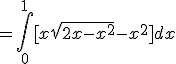 = \int_0^1 [x\sqrt{2x-x^2} - x^2] dx