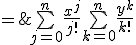 \large\begin{tabular}{rcl} S_n(x).S_n(y) & = & \bigsum_{j=0}^n \frac {x^j} {j!} \bigsum_{k=0}^n \frac {y^k} {k!} \\ & = & \bigsum_{j=0}^n \bigsum_{k=0}^n \frac {x^j y^{k}} {j! k!} \\ & = & \bigsum_{j=0}^n \( \bigsum_{k=0}^{n-j} \frac {x^j y^{k}} {j! k!} + \bigsum_{k=n-j+1}^{n} \frac {x^j y^{k}} {j! k!} \) \\ & = & \bigsum_{j=0}^n \( \bigsum_{l=0}^{n-j} \frac {x^j y^{n-j-l}} {j! (n-j-l)!} + \bigsum_{k=n-j+1}^{n} \frac {x^j y^{k}} {j! k!} \) \\ & = & \bigsum_{l=0}^{n}\bigsum_{j=0}^{n-l} \frac {x^j y^{n-j-l}} {j! (n-j-l)!} + \bigsum_{j=0}^n \bigsum_{k=n-j+1}^{n} \frac {x^j y^{k}} {j! k!} \\ & = & \bigsum_{l=0}^{n} \frac 1 {(n-l)!} \bigsum_{j=0}^{n-l} \( \array{n-l\\j} \) x^j y^{n-j-l} + \bigsum_{j=0}^n \bigsum_{k=n-j+1}^{n} \frac {x^j y^{k}} {j! k!} \\ & = & \bigsum_{l=0}^{n} \frac {(x+y)^{n-l}} {(n-l)!} + \bigsum_{j=0}^n \bigsum_{k=n-j+1}^{n} \frac {x^j y^{k}} {j! k!} \\ & = & \bigsum_{m=0}^{n} \frac {(x+y)^{m}} {m!} + \bigsum_{j=0}^n \bigsum_{k=n-j+1}^{n} \frac {x^j y^{k}} {j! k!}\end{tabular} 