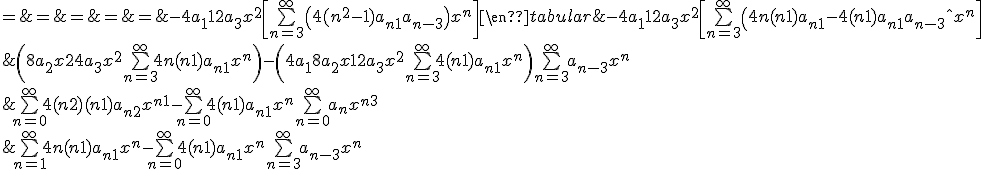 \begin{tabular}{rcl}4x.f^{''}(x)-4f^'(x)+x^3f(x) & = & \bigsum_{n=0}^\infty 4(n+2)(n+1)a_{n+2}x^{n+1} - \bigsum_{n=0}^\infty 4(n+1)a_{n+1}x^n + \bigsum_{n=0}^\infty a_nx^{n+3} \\ & = & \bigsum_{n=1}^\infty 4n(n+1)a_{n+1}x^{n} - \bigsum_{n=0}^\infty 4(n+1)a_{n+1}x^n + \bigsum_{n=3}^\infty a_{n-3}x^{n} \\ & = & \(8a_2 x + 24a_3 x^2 + \bigsum_{n=3}^\infty 4n(n+1)a_{n+1}x^{n} \) - \( 4a_1 +8a_2 x + 12a_3 x^2 + \bigsum_{n=3}^\infty 4(n+1)a_{n+1}x^n \) + \bigsum_{n=3}^\infty a_{n-3}x^{n} \\ & = & -4a_1 + 12a_3 x^2 + \[ \bigsum_{n=3}^\infty \(4n(n+1)a_{n+1}-4(n+1)a_{n+1}+a_{n-3}\)x^{n} \]\\ & = & -4a_1 + 12a_3 x^2 + \[ \bigsum_{n=3}^\infty \(4(n^2-1)a_{n+1}+a_{n-3}\)x^{n} \]\end{tabular}