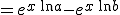 \Large \array{ccccc$f: & {\mathbb R} & \to & {\mathbb R} \\ & x & \to & a^x-b^x & = e^{x\, \ln a}- e^{x\, \ln b} 