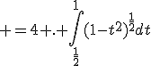  =4 . \int_{\frac{1}{2}}^1(1-t^2)^{\frac{1}{2}}dt