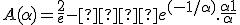  A(\alpha) = \frac{2}{e} -  e^{(-1/\alpha)}.\frac{\alpha+1}{\alpha} 