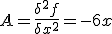  A = \frac{\delta ^2 f}{\delta x^2} = -6x 