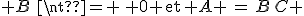  B\,\neq \, 0 \,\text{et}\, A \,=\,B\,C 