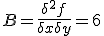  B = \frac{\delta ^2 f}{\delta x \delta y} = 6 