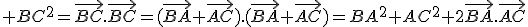  BC^2=\vec{BC}.\vec{BC}=(\vec{BA}+\vec{AC}).(\vec{BA}+\vec{AC})=BA^2+AC^2+2\vec{BA}.\vec{AC}