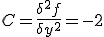  C = \frac{\delta ^2 f}{\delta y^2} = -2 