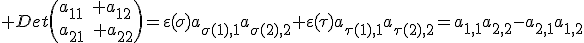  Det\(a_{11}\quad a_{12}\\a_{21}\quad a_{22}\)=\varepsilon(\sigma)a_{\sigma(1),1}a_{\sigma(2),2}+\varepsilon(\tau)a_{\tau(1),1}a_{\tau(2),2}=a_{1,1}a_{2,2}-a_{2,1}a_{1,2}
