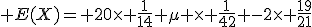  E(X)= 20\times \frac{1}{14}+\mu \times \frac{1}{42} -2\times \frac{19}{21}