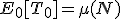  E_0[T_0] = \mu(N)