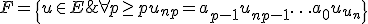  F = \{ u \in E; \forall p \geq p u_{n+p} = a_{p-1} u_{n+p-1} + \ldots + a_0 u_{u_n} \} 